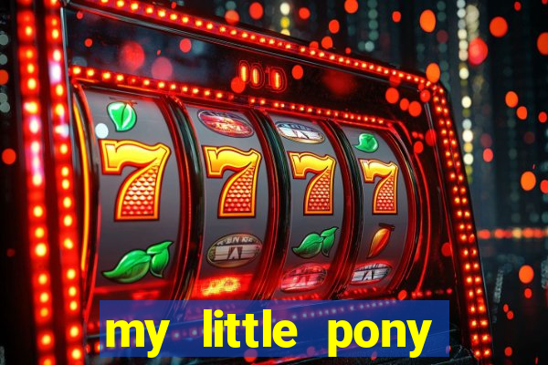 my little pony jogos de vestir